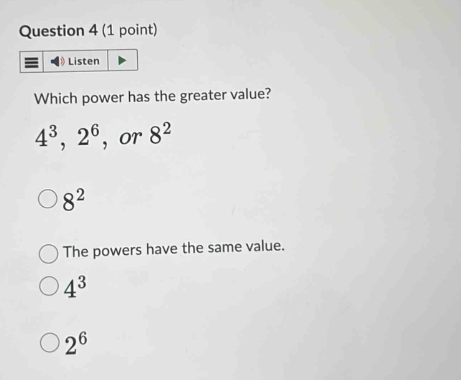 question 4 (1 point) listen which power has the greater value? $4^3$, $…