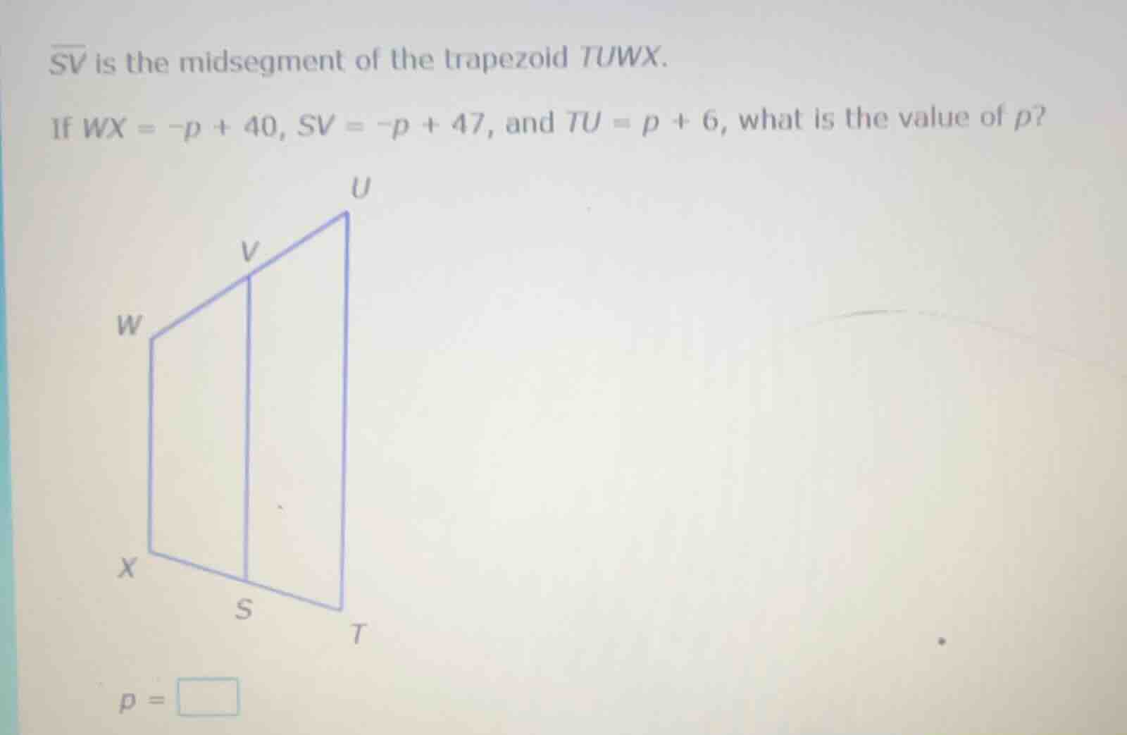 $\\overline{sv}$ is the midsegment of the trapezoid $tuwx$. if $wx = -p…