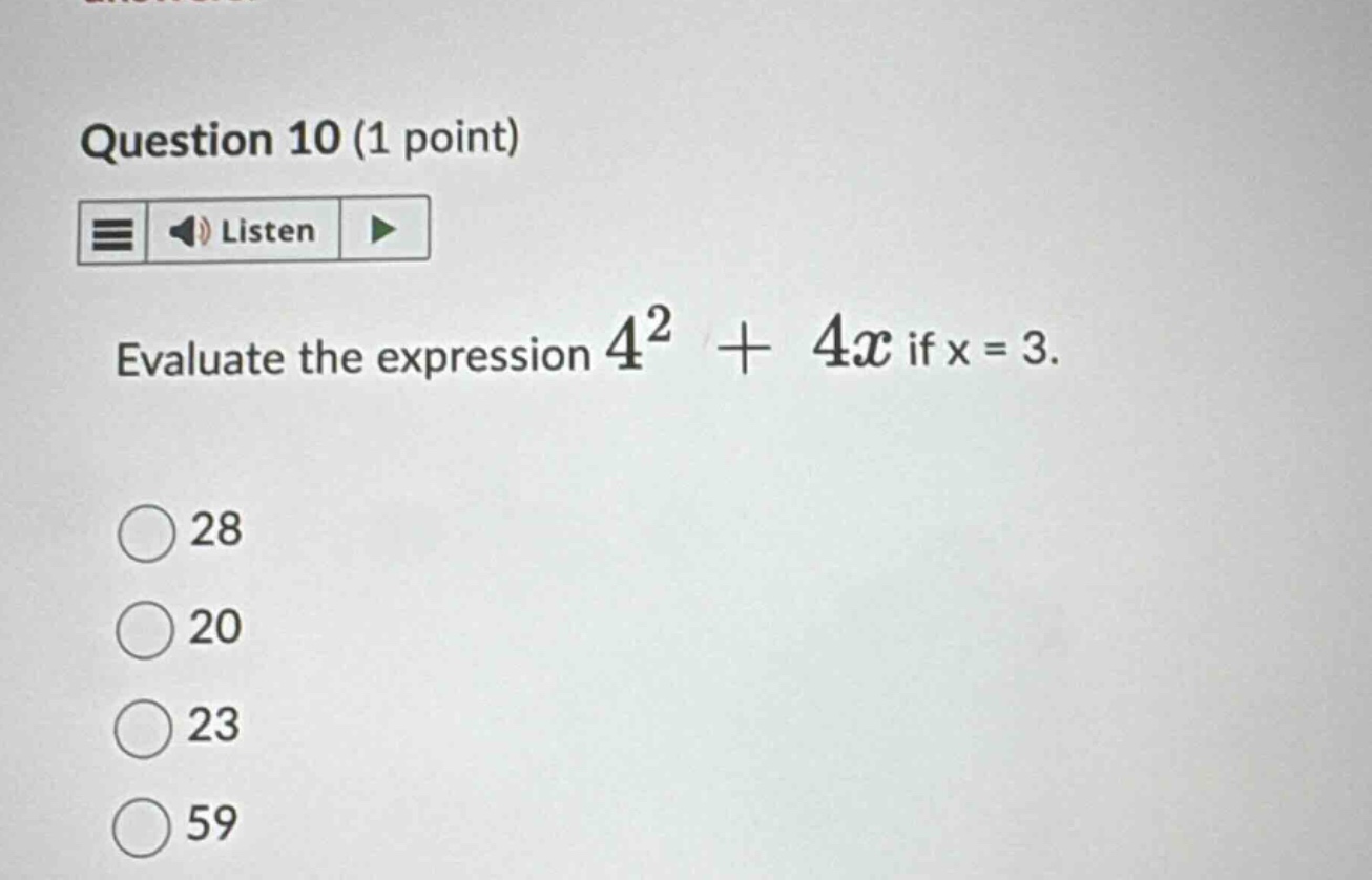 question 10 (1 point) listen evaluate the expression $4^2 + 4x$ if x = …