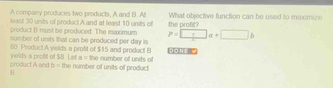 a company produces two products, a and b. at least 30 units of product …