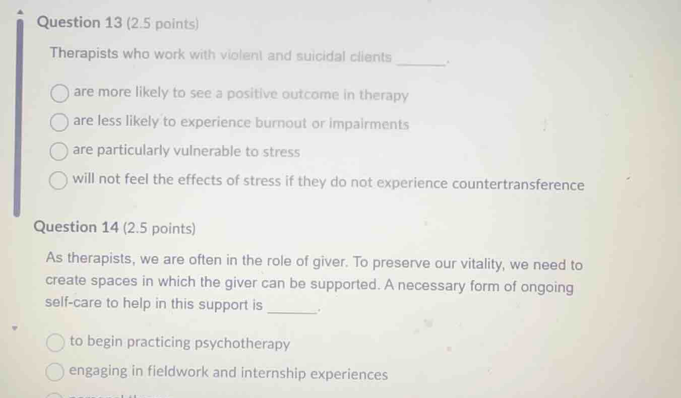 question 13 (2.5 points) therapists who work with violent and suicidal …