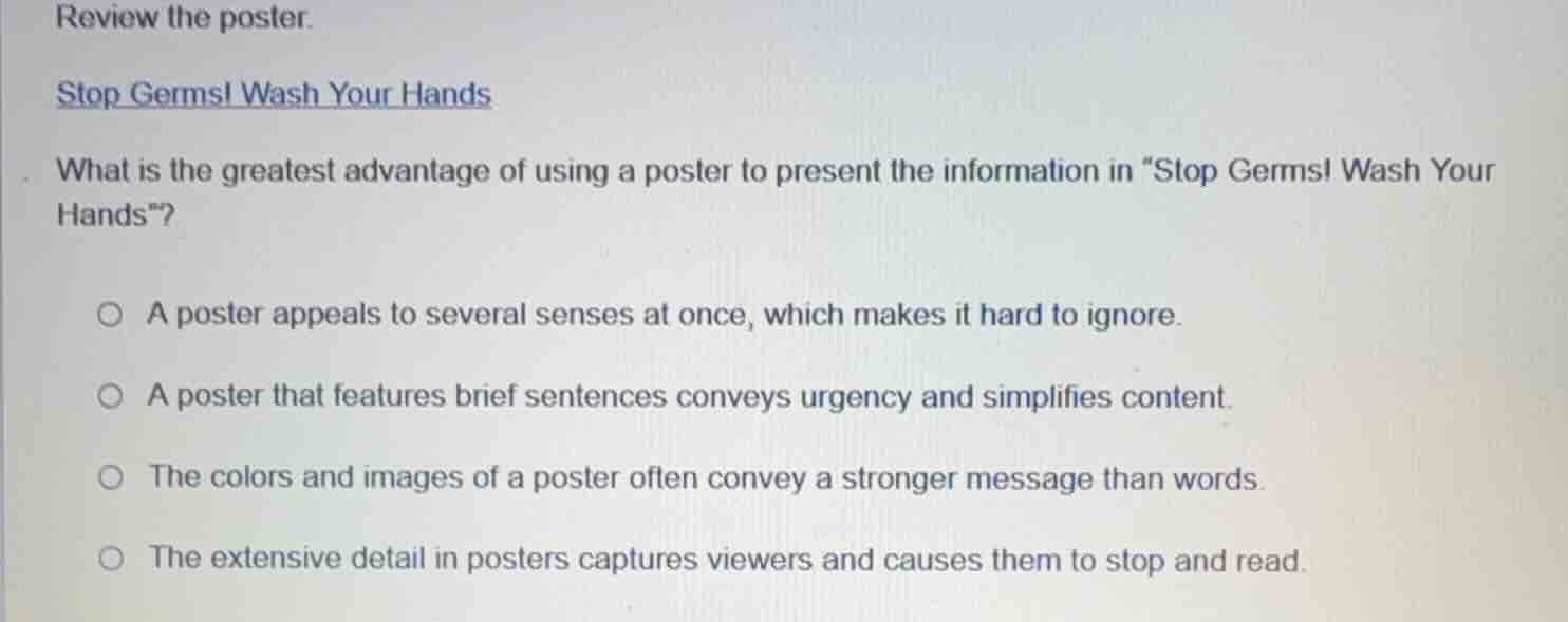 review the poster. stop germs! wash your hands what is the greatest adv…