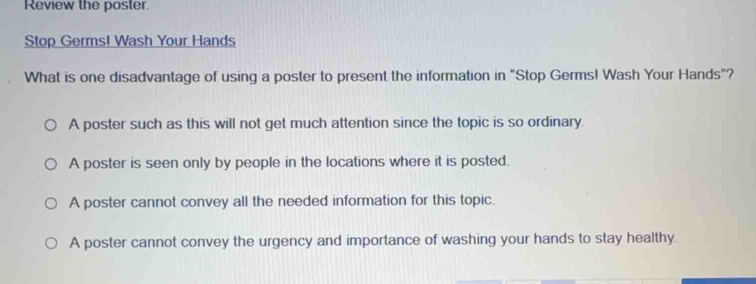 review the poster. stop germs! wash your hands what is one disadvantage…