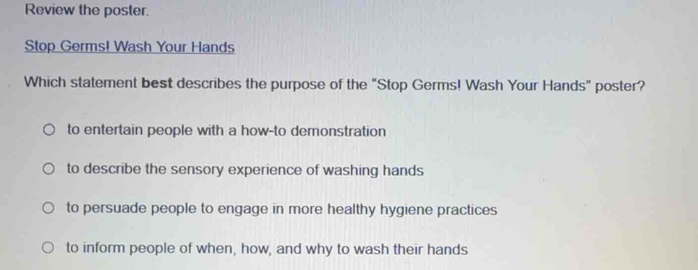review the poster. stop germs! wash your hands which statement best des…