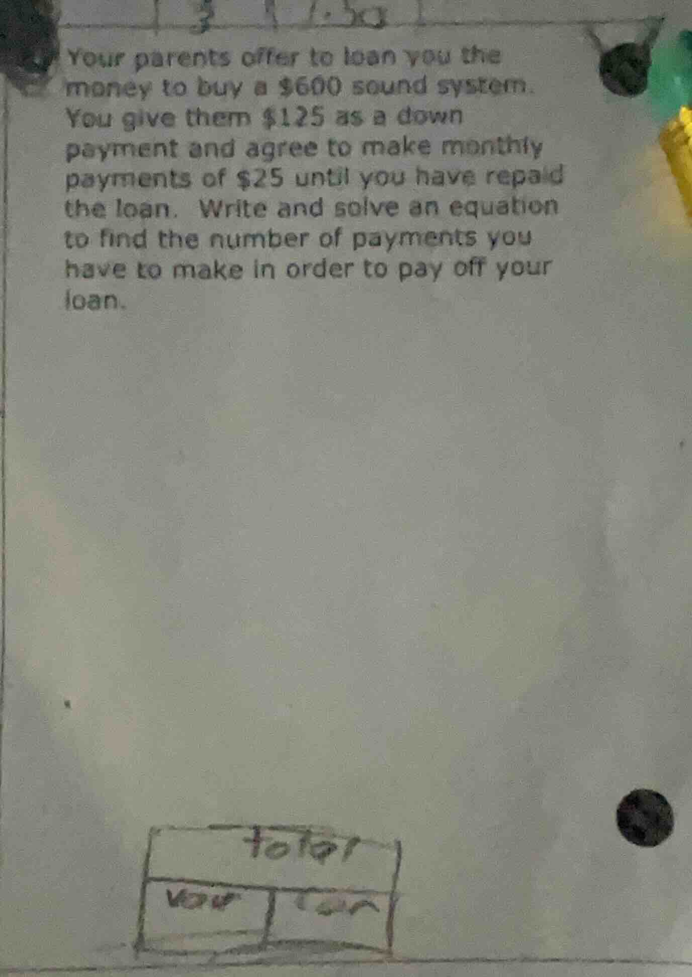your parents offer to loan you the money to buy a $600 sound system. yo…