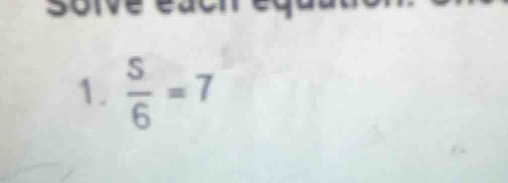 solve each equation. 1. \\(\frac{s}{6} = 7\\)