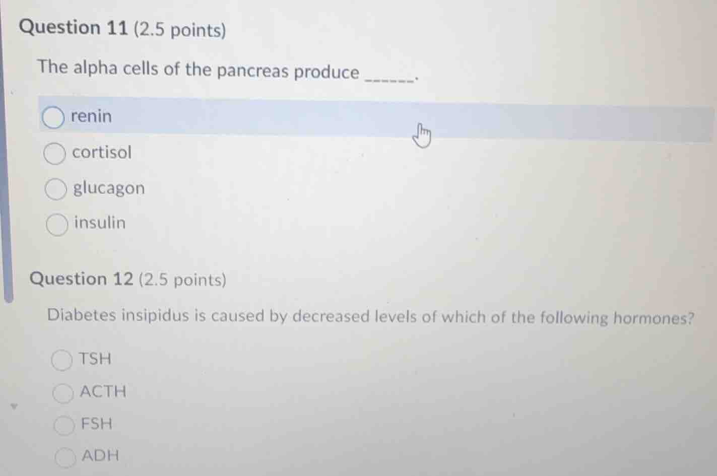 question 11 (2.5 points) the alpha cells of the pancreas produce ______…