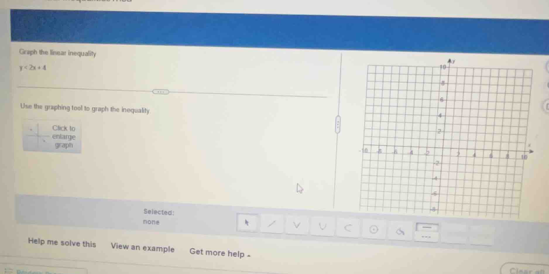 graph the linear inequality y < 2x + 4 use the graphing tool to graph t…