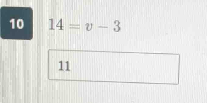10 14 = v - 3 11