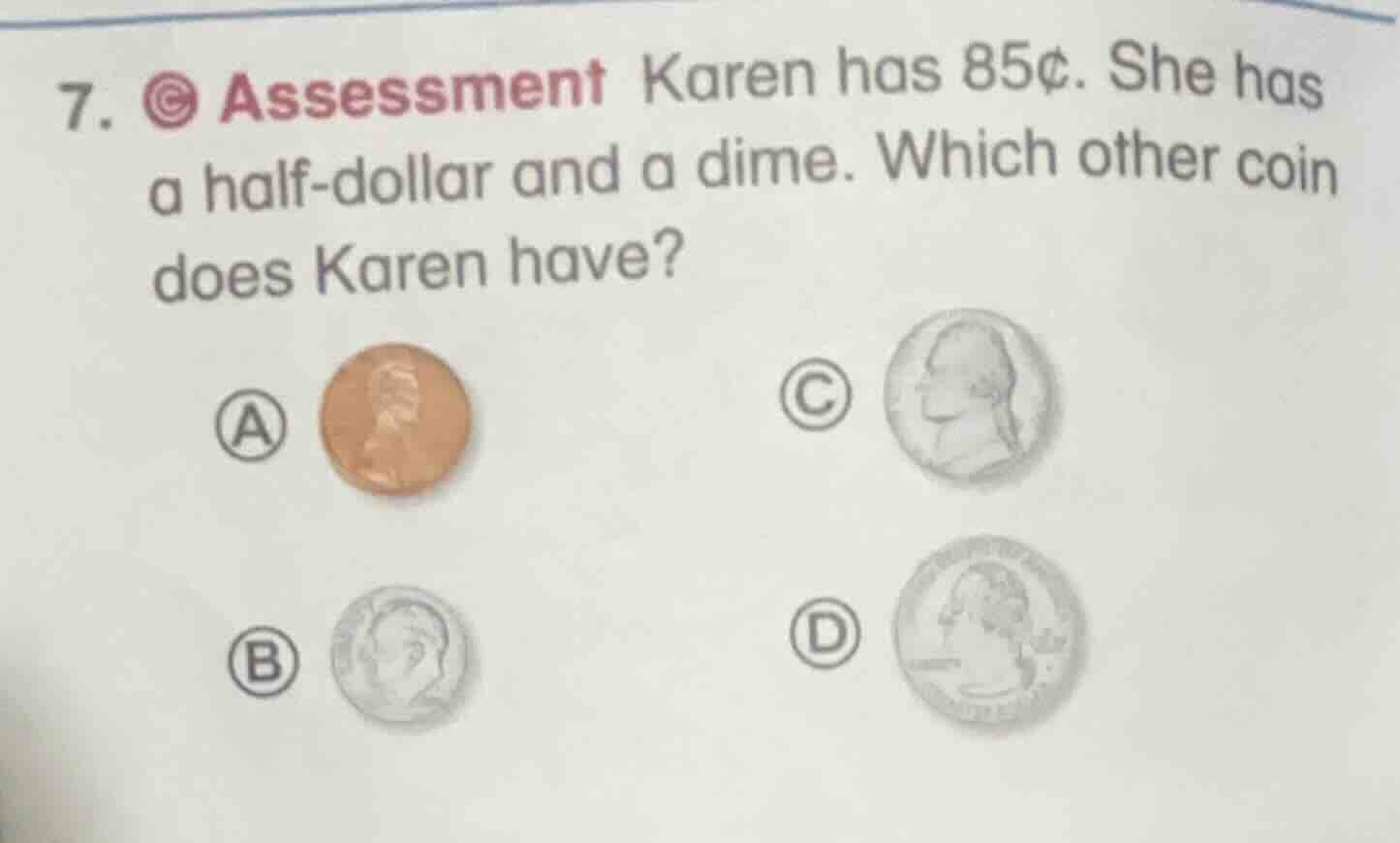 7. © assessment karen has 85¢. she has a half - dollar and a dime. whic…
