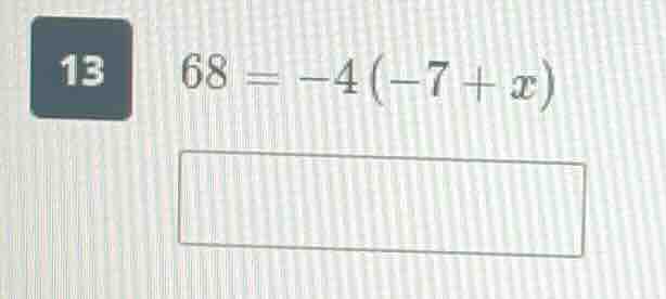 13 68 = -4(-7 + x)