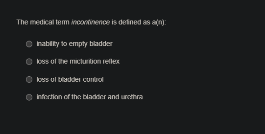 the medical term incontinence is defined as a(n): - inability to empty …