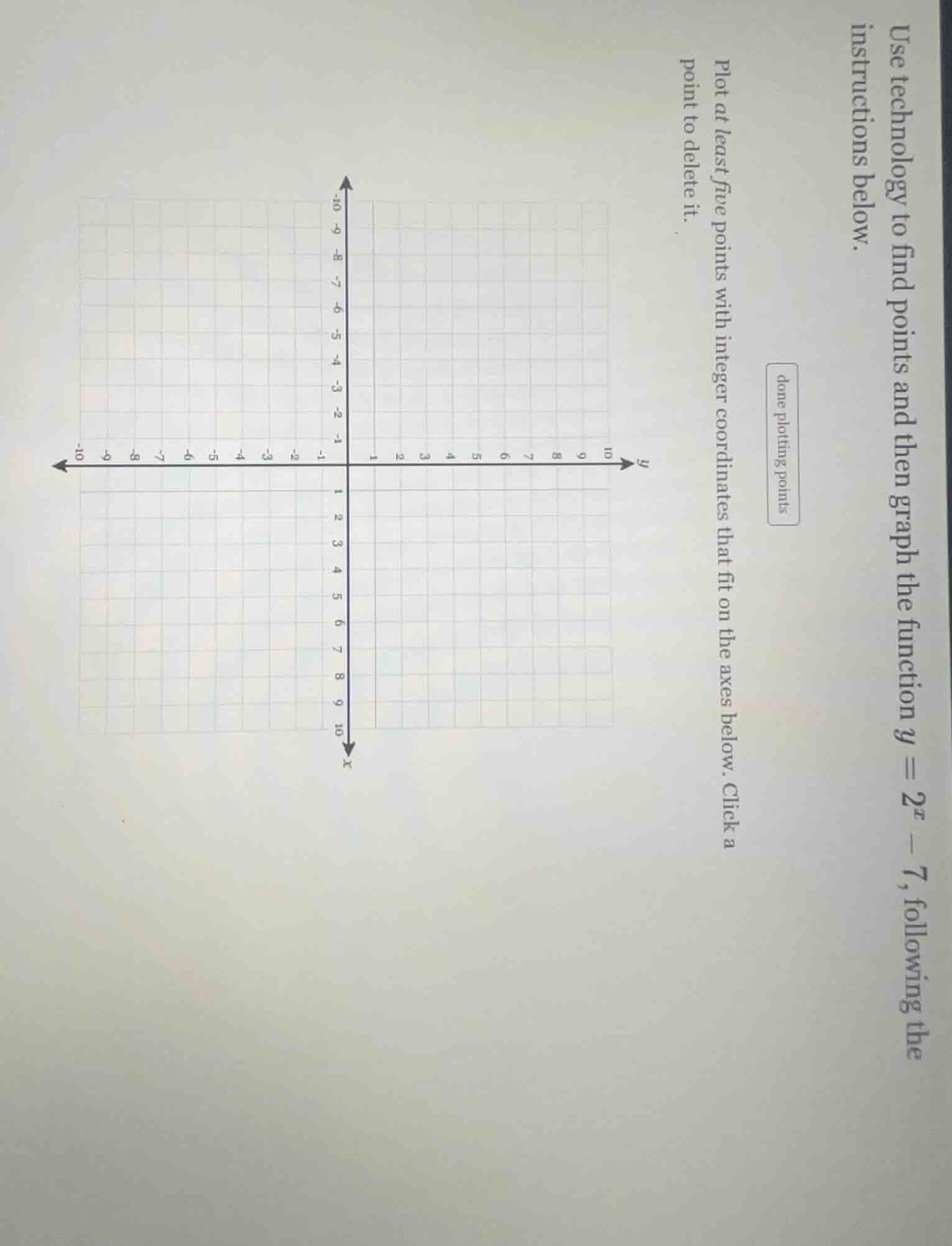 use technology to find points and then graph the function $y = 2^x - 7$…