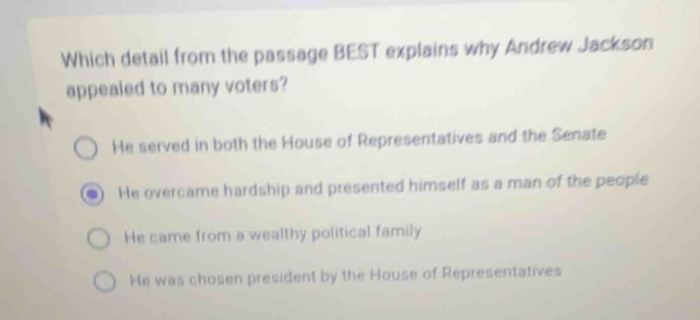 which detail from the passage best explains why andrew jackson appealed…