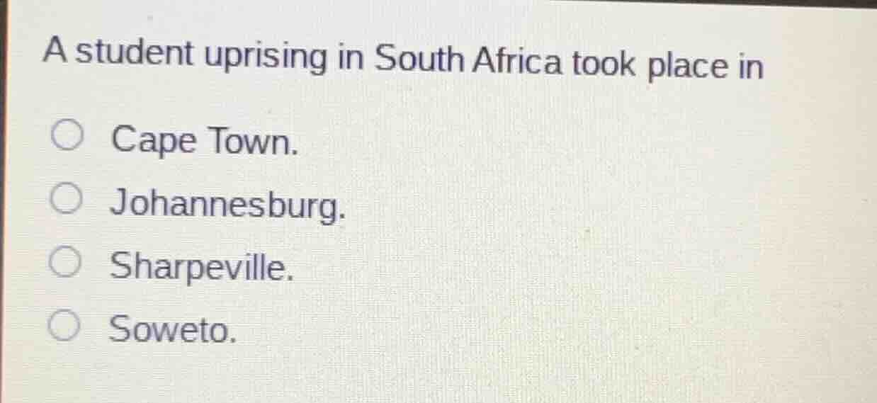 a student uprising in south africa took place in cape town. johannesbur…