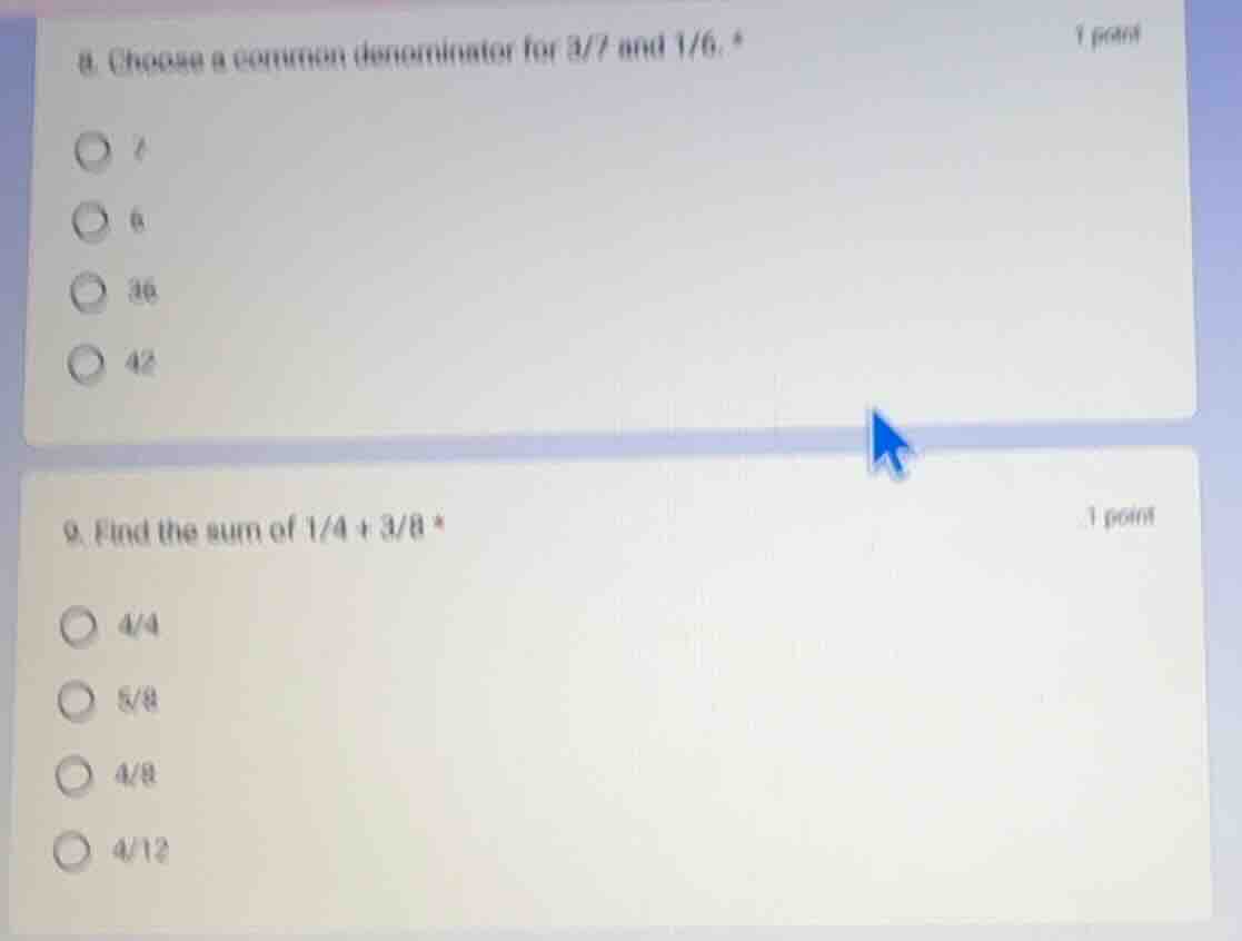 8. choose a common denominator for 3/7 and 1/6 * options: 7, 6, 36, 42 …