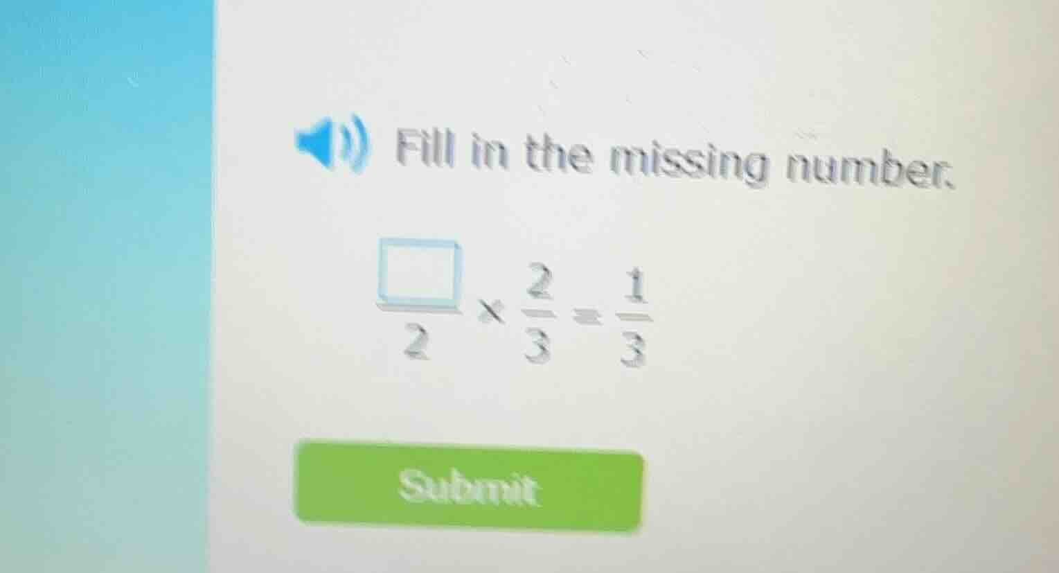 fill in the missing number. \\(\\frac{\\square}{2} \\times \\frac{2}{3}…