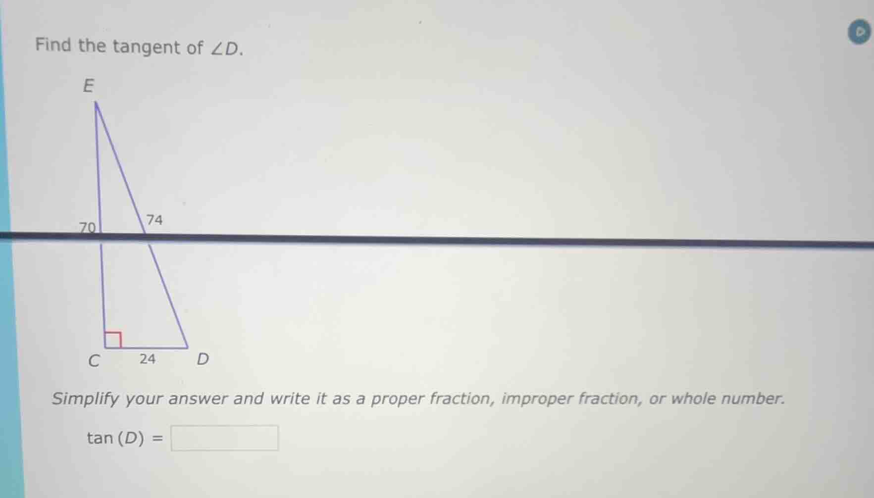 find the tangent of ∠d. e 70 74 c 24 d simplify your answer and write i…