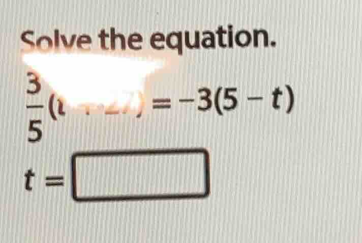 solve the equation. \\frac{3}{5}(t + 27) = -3(5 - t) t = \\square