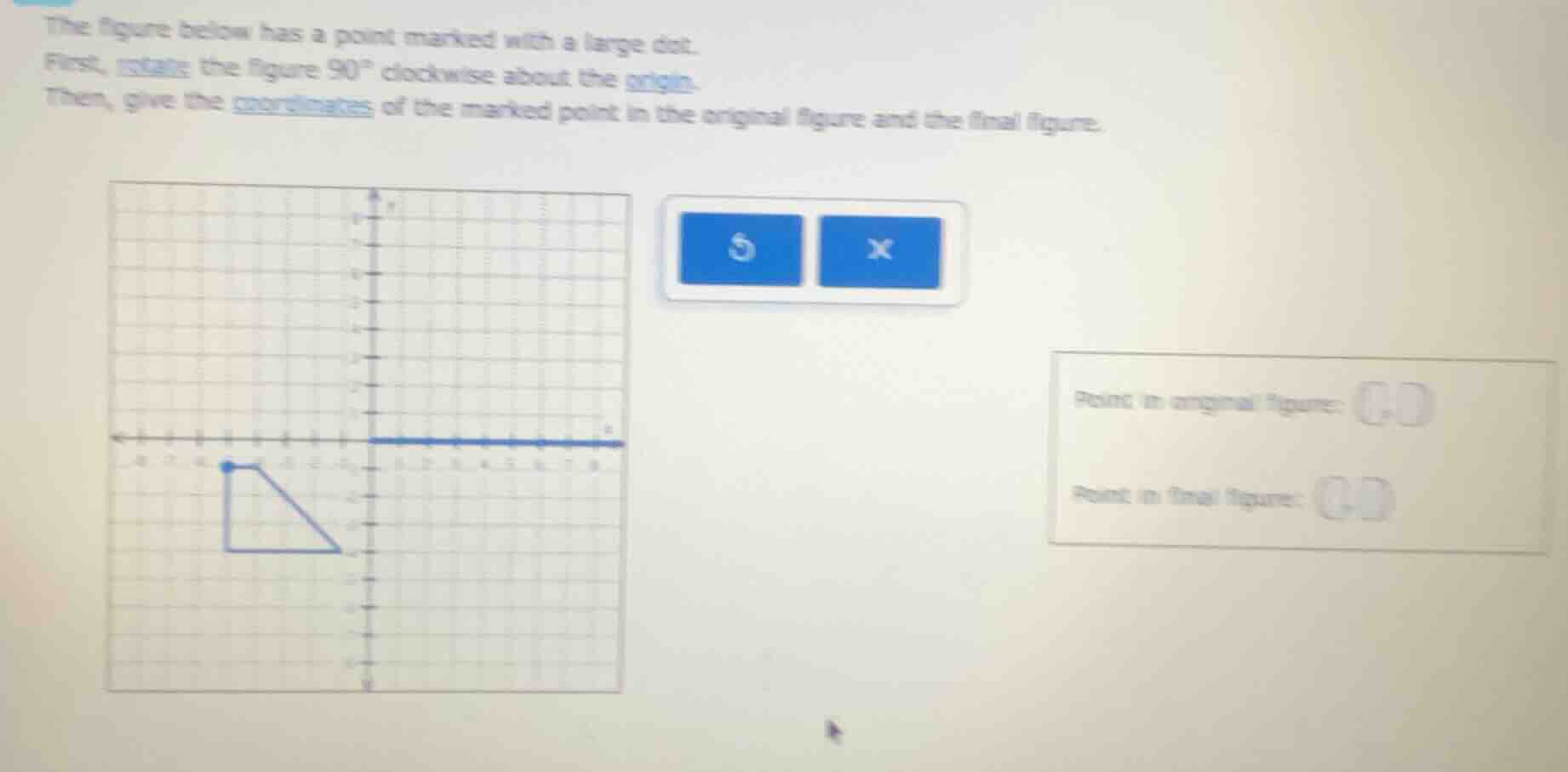 the figure below has a point marked with a large dot. first, rotate the…