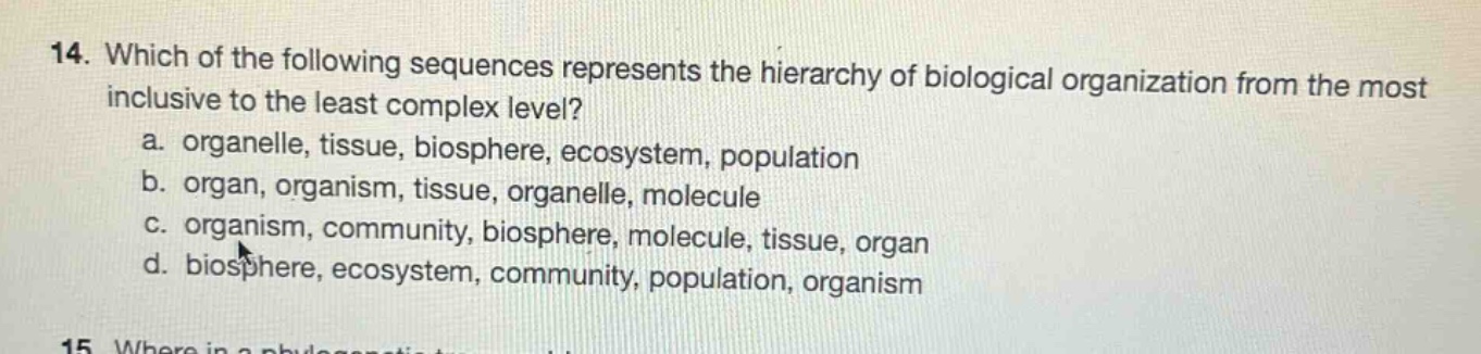 14. which of the following sequences represents the hierarchy of biolog…