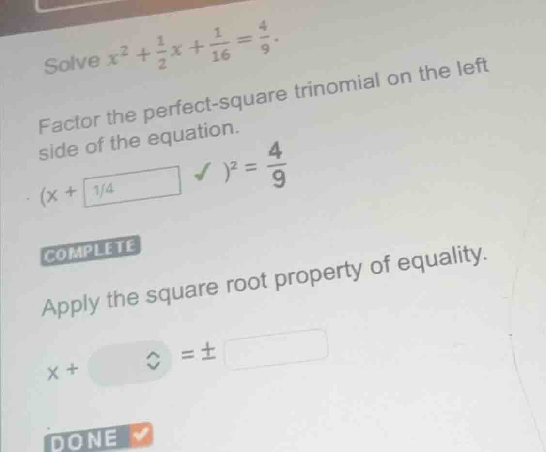 solve $x^2 + \\frac{1}{2}x + \\frac{1}{16} = \\frac{4}{9}$. factor the …