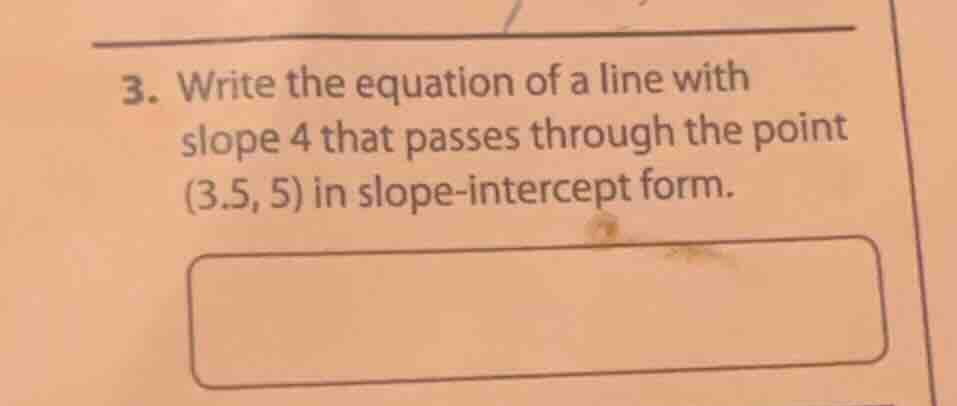 3. write the equation of a line with slope 4 that passes through the po…