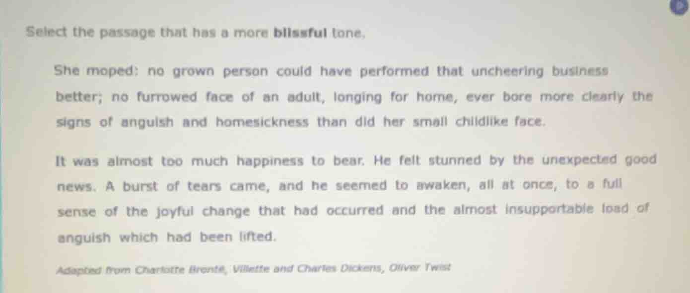 select the passage that has a more blissful tone. she moped: no grown p…