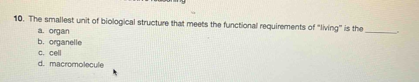 10. the smallest unit of biological structure that meets the functional…