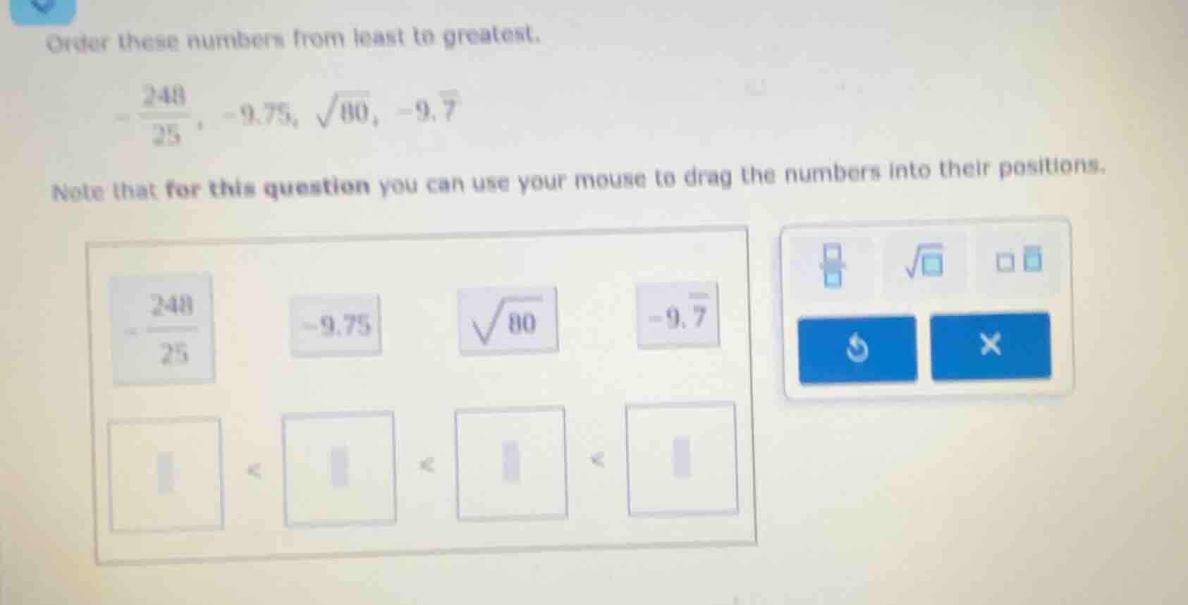 order these numbers from least to greatest. $-\frac{240}{25}$, $-9.75$,…
