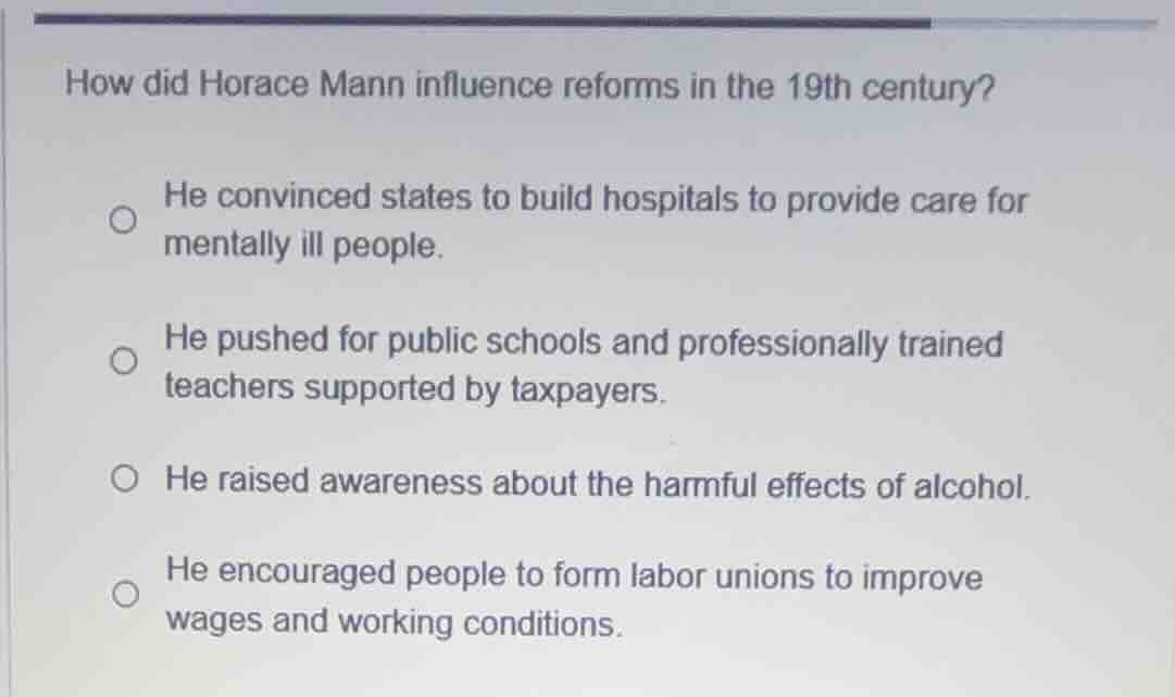 how did horace mann influence reforms in the 19th century? he convinced…