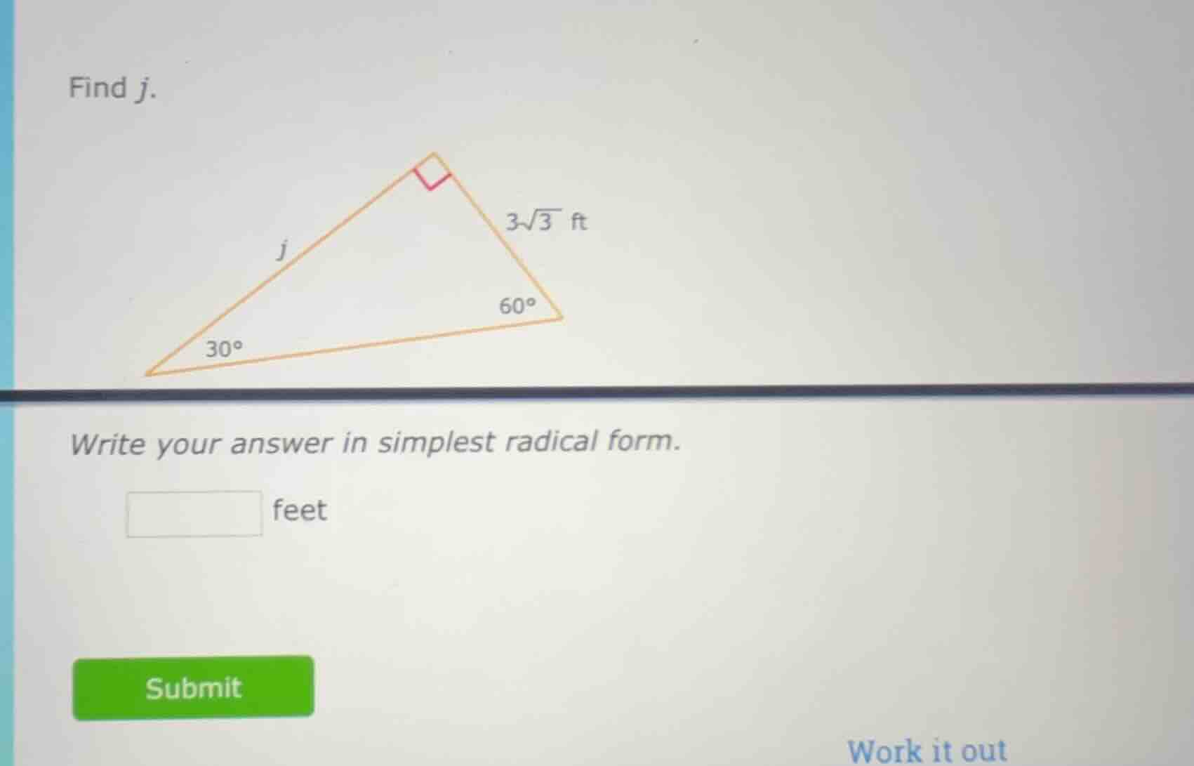 find ( j ). write your answer in simplest radical form. (square) feet s…