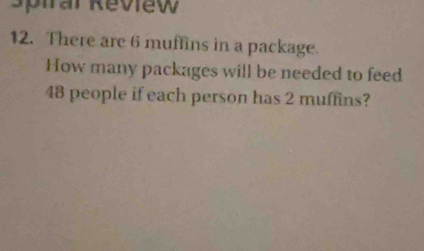 12. there are 6 muffins in a package. how many packages will be needed …