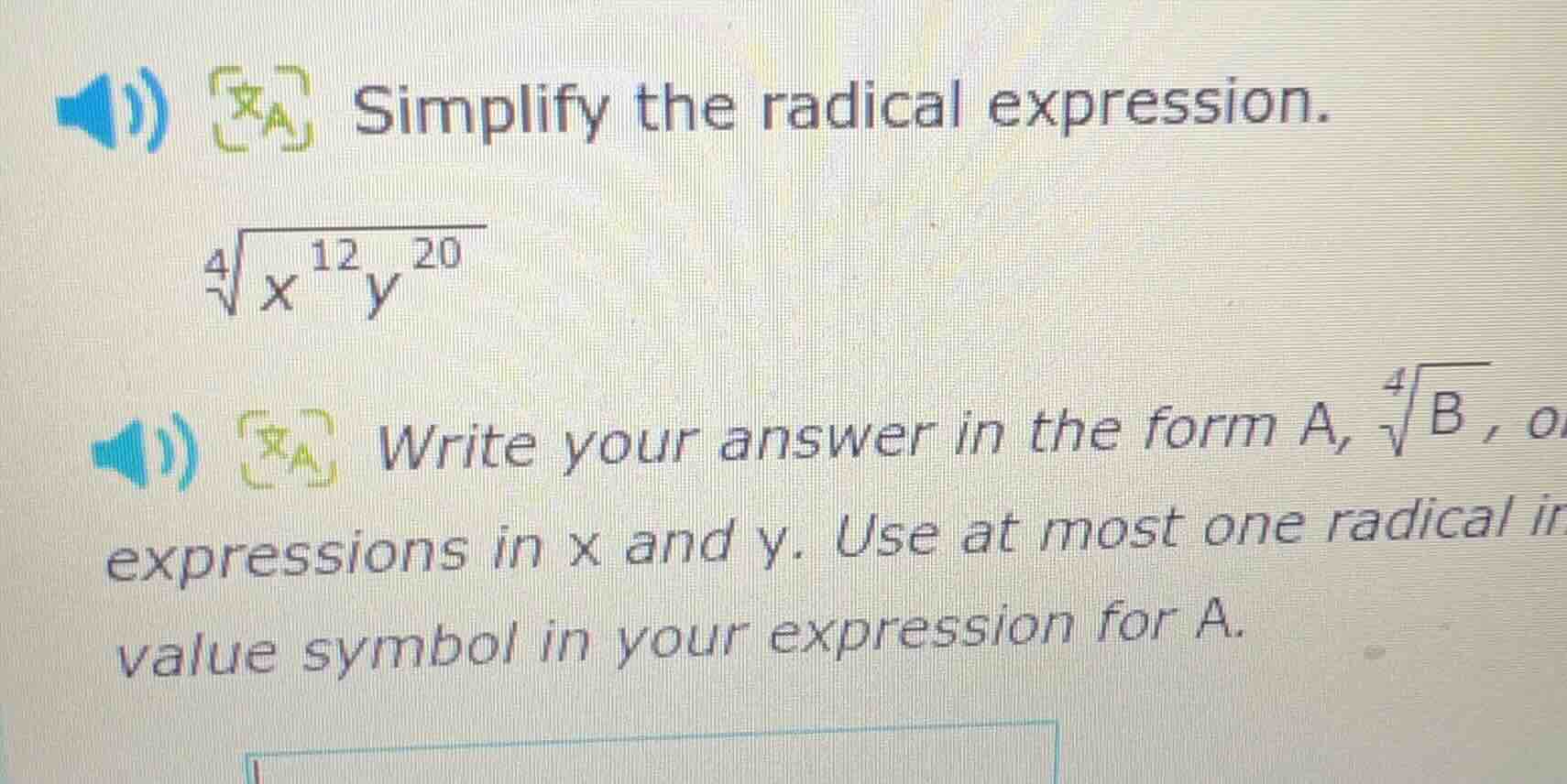 simplify the radical expression. \\sqrt4{x^{12}y^{20}} write your answe…
