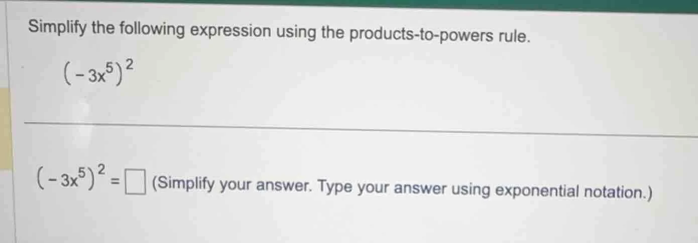 simplify the following expression using the products-to-powers rule. $(…