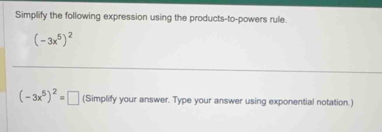simplify the following expression using the products-to-powers rule. $\…