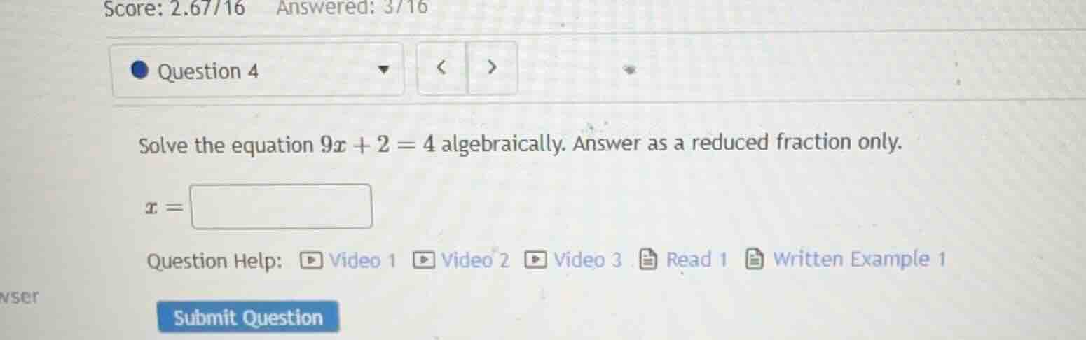 solve the equation $9x + 2 = 4$ algebraically. answer as a reduced frac…