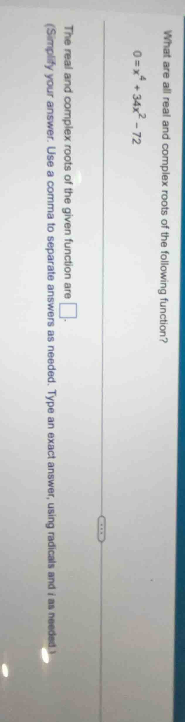 what are all real and complex roots of the following function? 0 = x⁴ +…