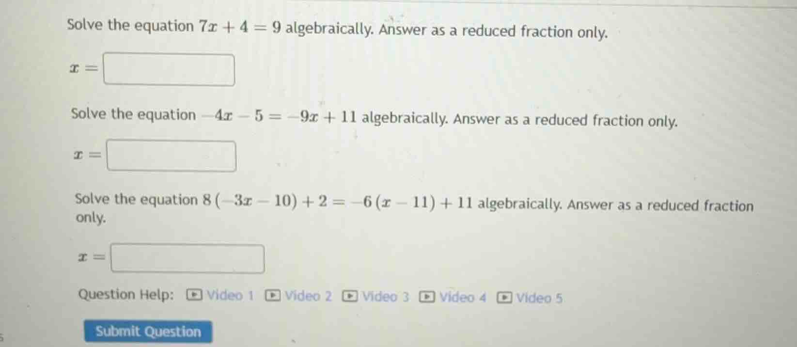 solve the equation $7x + 4 = 9$ algebraically. answer as a reduced frac…