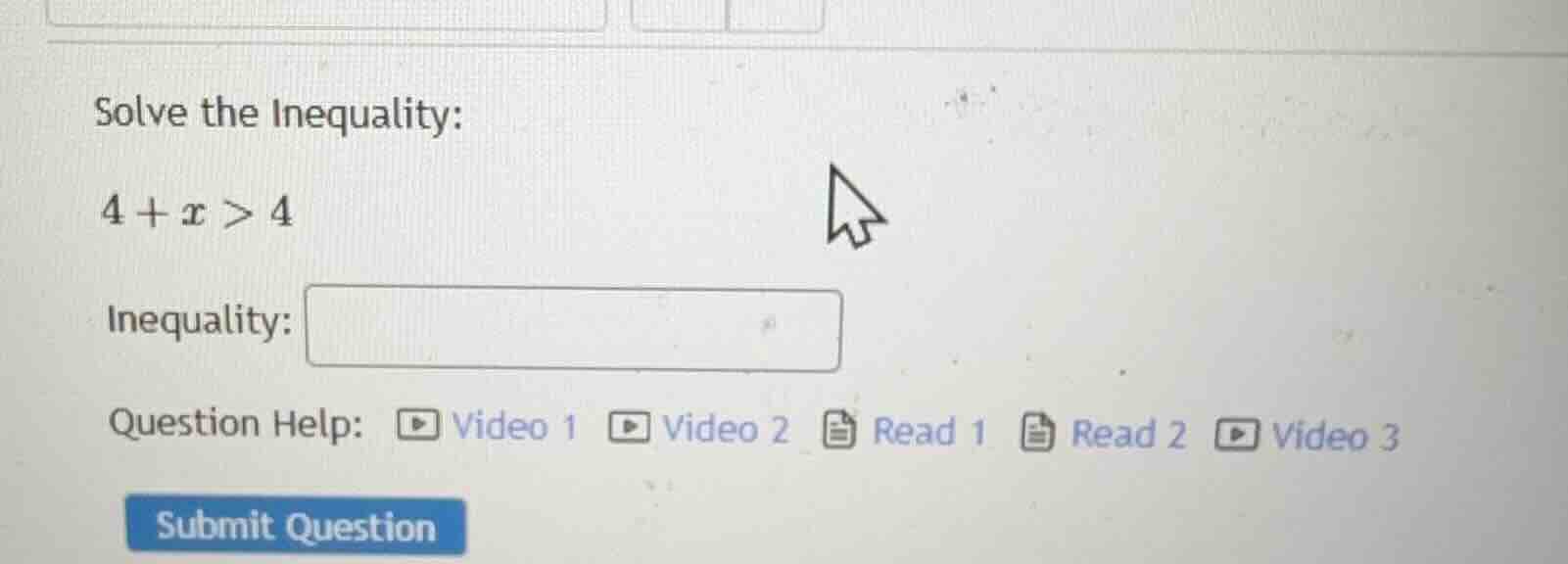 solve the inequality: $4 + x > 4$ inequality: question help: video 1 vi…