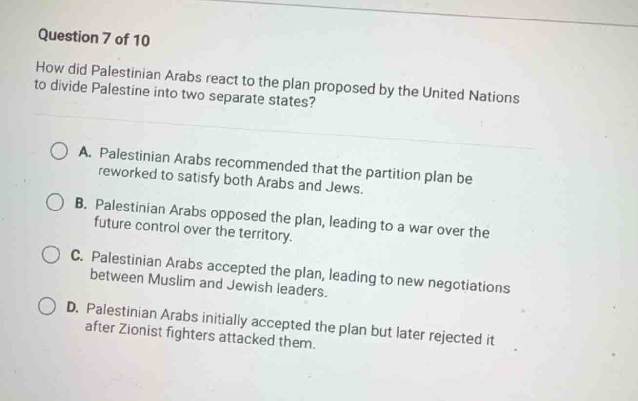 question 7 of 10 how did palestinian arabs react to the plan proposed b…
