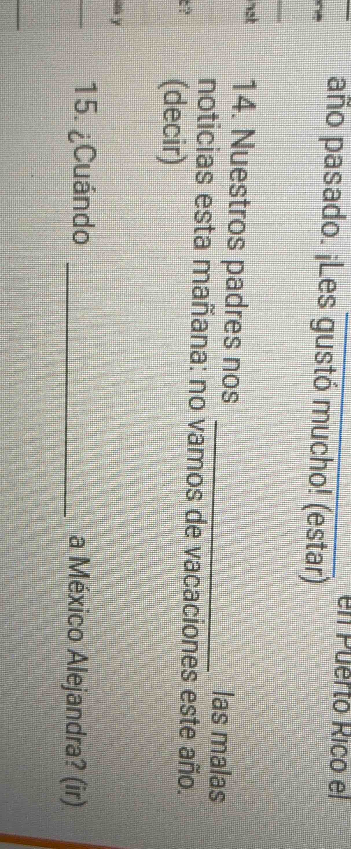 14. nuestros padres nos ____ las malas noticias esta mañana: no vamos d…
