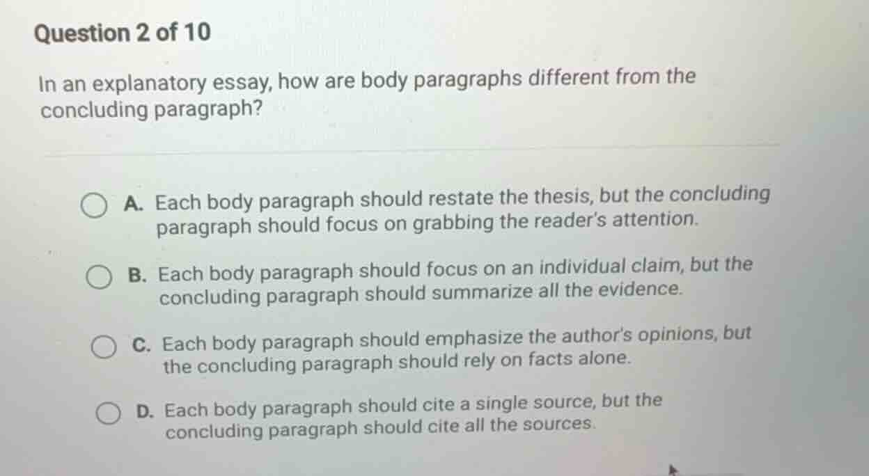 question 2 of 10 in an explanatory essay, how are body paragraphs diffe…