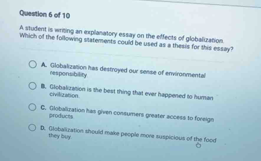 question 6 of 10 a student is writing an explanatory essay on the effec…