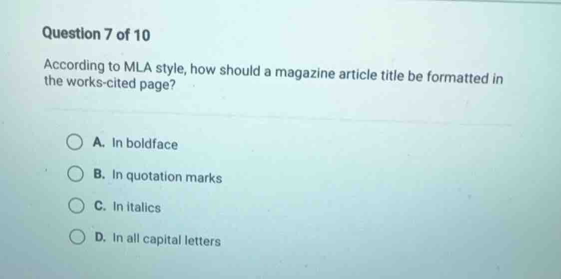 question 7 of 10 according to mla style, how should a magazine article …