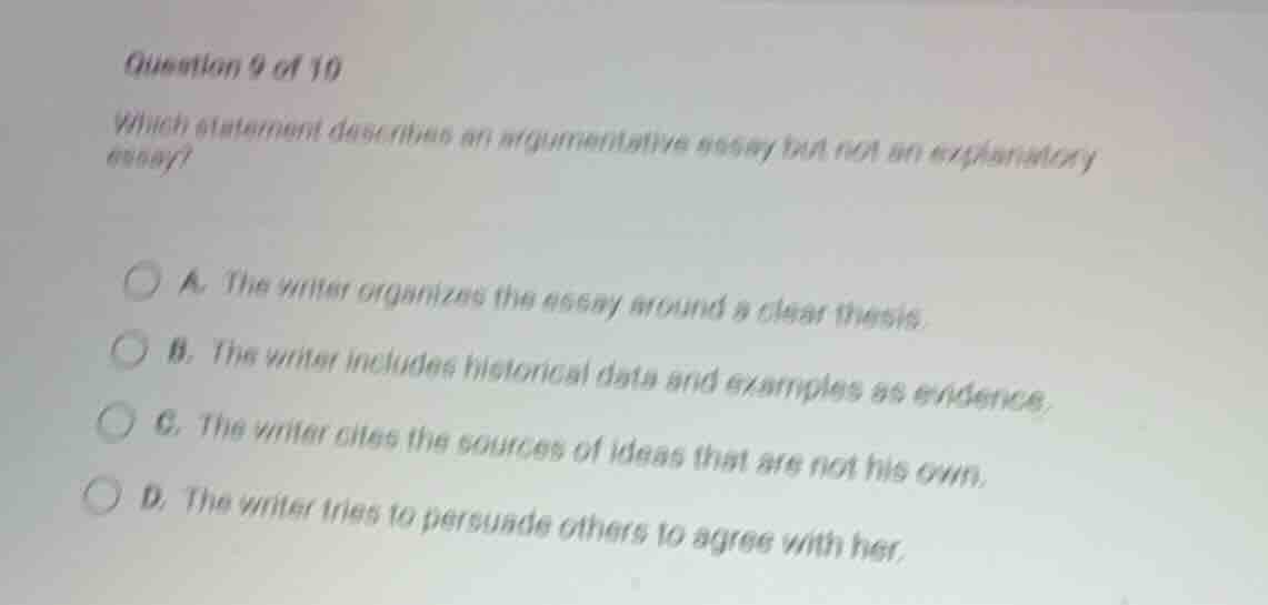 question 9 of 10 which statement describes an argumentative essay but n…