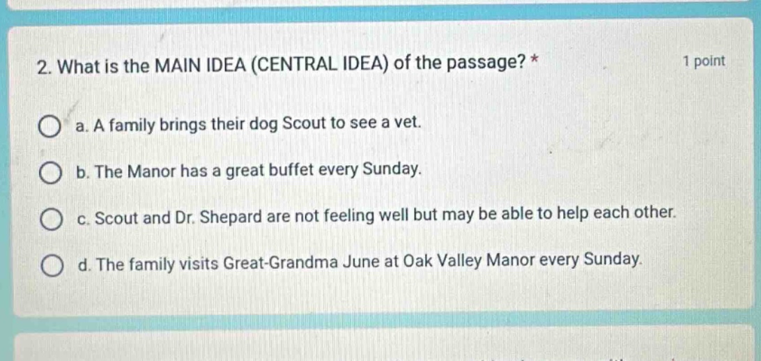 2. what is the main idea (central idea) of the passage? * 1 point a. a …