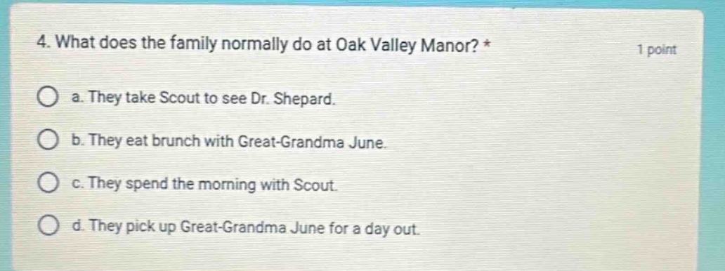 4. what does the family normally do at oak valley manor? * 1 point a. t…