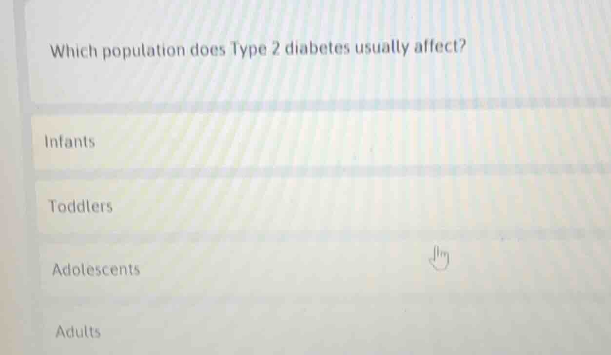 which population does type 2 diabetes usually affect? infants toddlers …