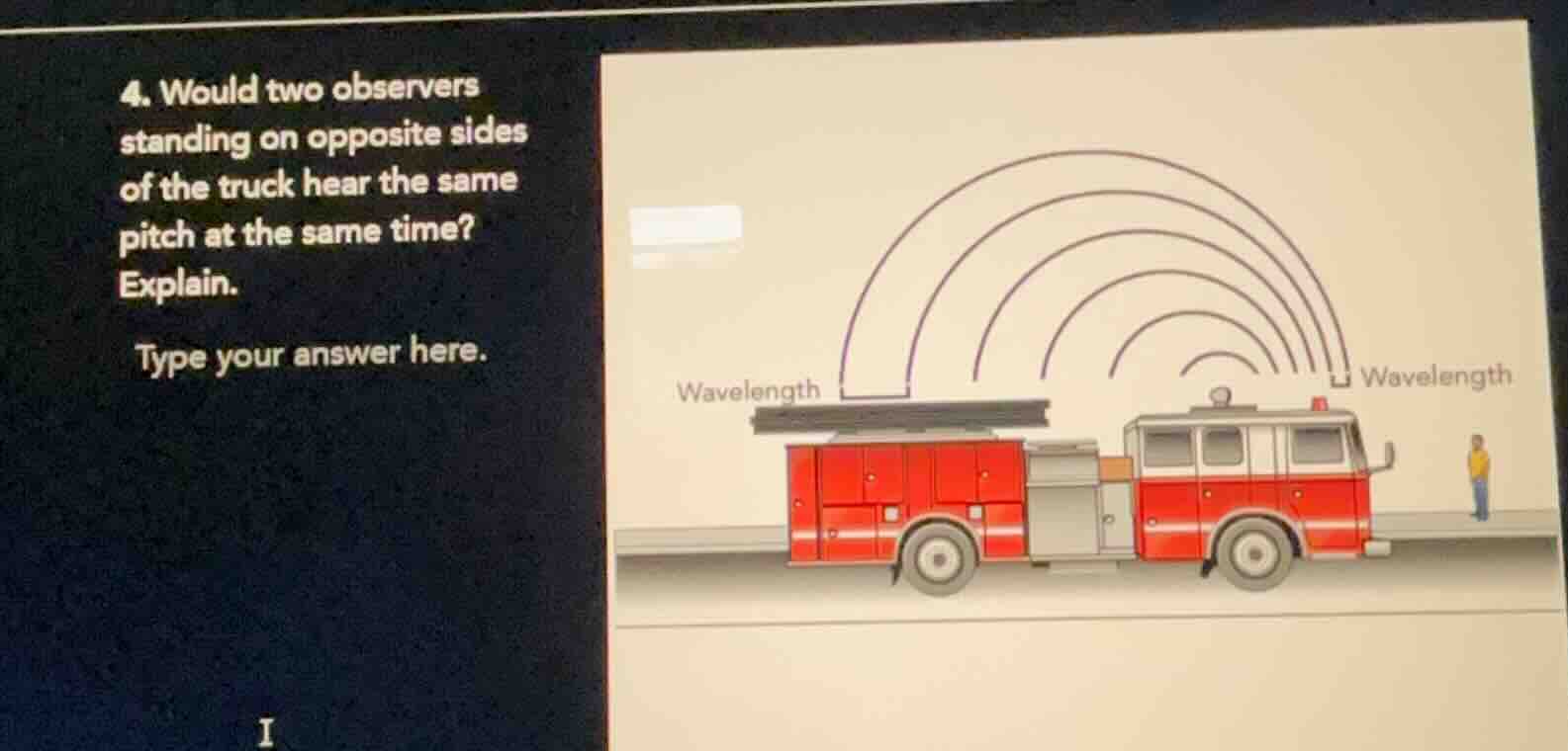 4. would two observers standing on opposite sides of the truck hear the…